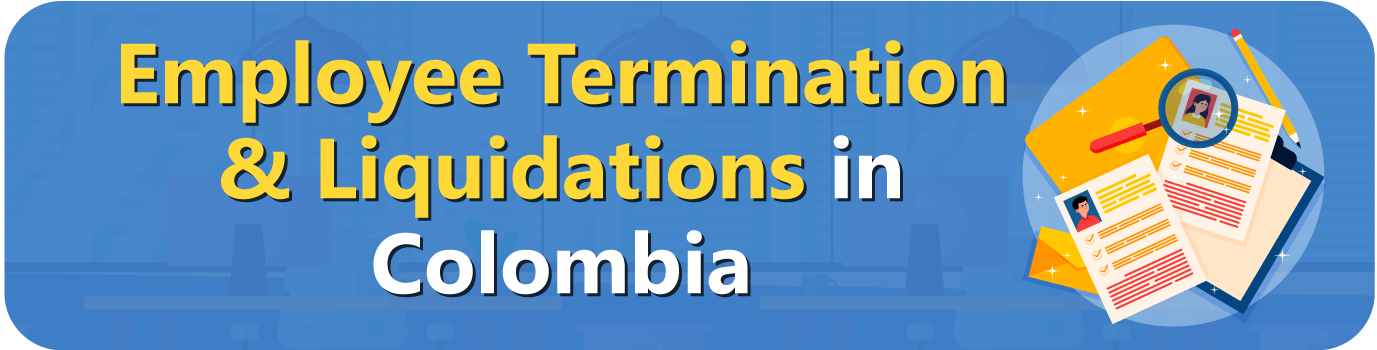 Employee-Termination-&-Liquidations-in-Colombia Employee Termination & Liquidations in Colombia
