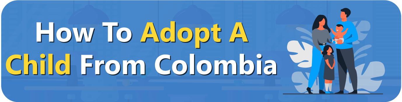 How-To-Adopt-A-Child-From-Colombia How To Adopt A Child From Colombia