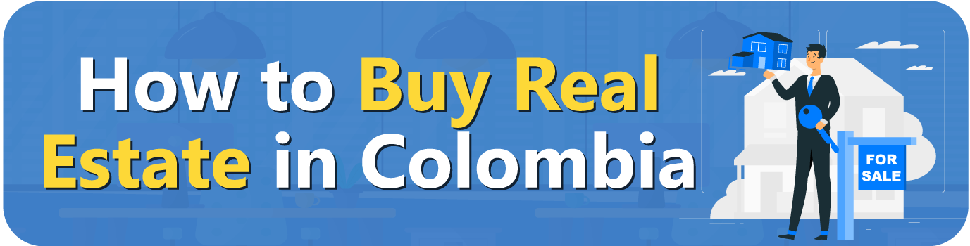 How-to-Buy-Real-Estate-in-Colombia How to Buy Real Estate in Colombia