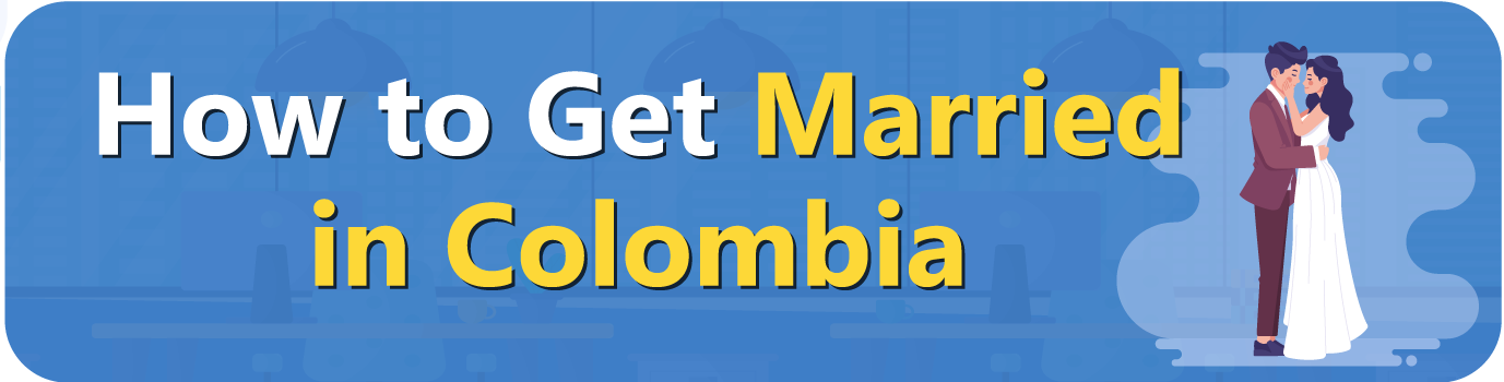 How-to-Get-Married-in-Colombia How to Get Married in Colombia
