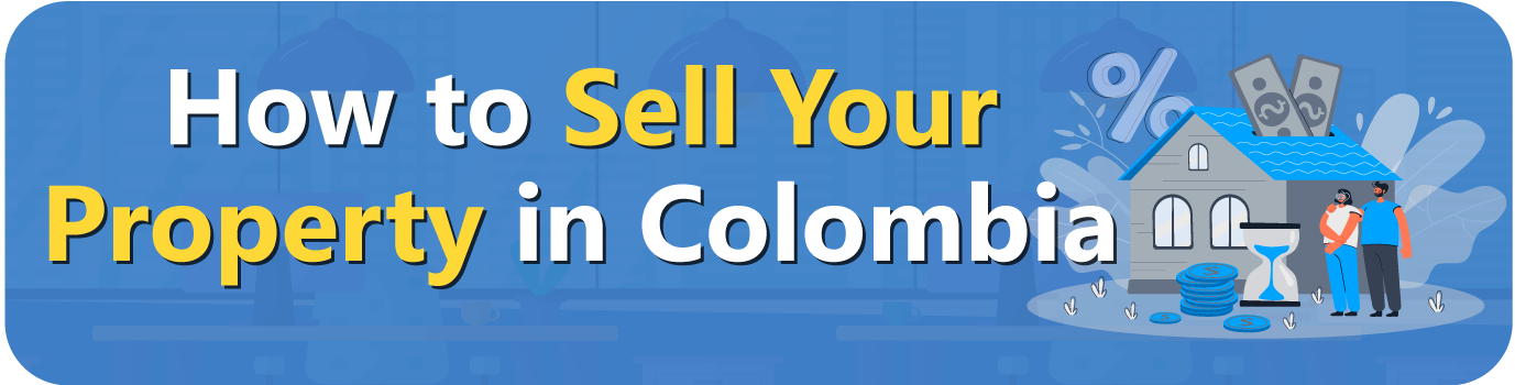 How-to-Sell-Your-Property-in-Colombia How to Sell Your Property in Colombia