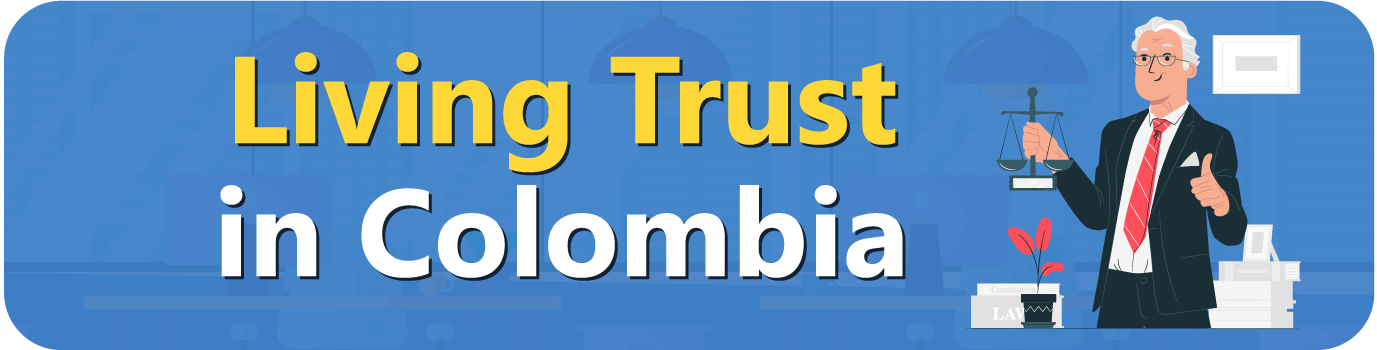 Living-Trust-in-Colombia Living Trust in Colombia